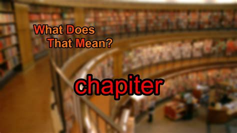 chapiter pronunciation|chapiters image.